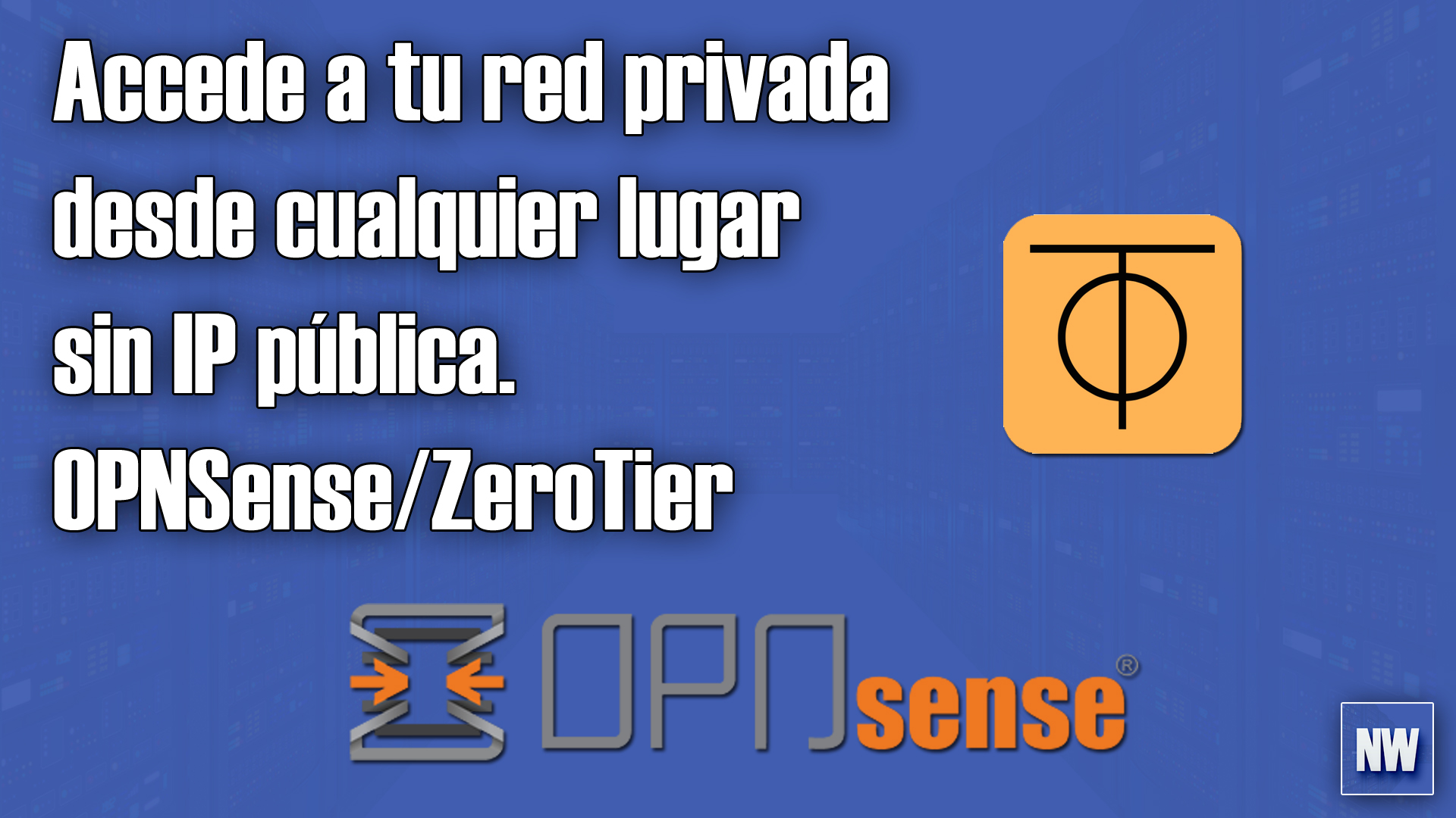 Accede a tu red desde cualquier lugar sin IP pública - OPNSense - ZeroTier